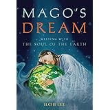 Mago's Dream: Meeting with the Soul of the Earth