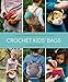 Crochet Kids' Bags: Unique and Detailed Patterns for Playful Projects by