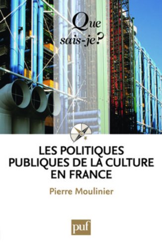 Les politiques publiques de la culture en France (French Edition) by Pierre Moulinier