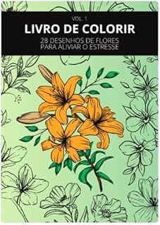 Livro 28 DESENHOS DE FLORES PARA ALIVIAR O ESTRESSE: FLORES PARA ALIVIAR