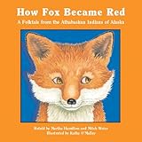 How Fox Became Red A Folktale from the Athabaskan Indians of Alaska (Books for Young Learners) by