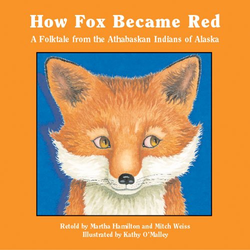 How Fox Became Red A Folktale from the Athabaskan Indians of Alaska (Books for Young Learners) by Martha Hamilton