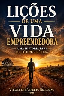 Livro Lições de uma vida empreendedora: Uma história real de fé e resiliência.