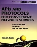 APIs and Protocols For Convergent Network Services (McGraw-Hill's Telecom Developer Series) by 