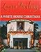 A White House Christmas: Including Floral Design Tutorials by Laura Dowling