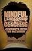 Mindful Leadership Coaching: Journeys into the Interior (INSEAD Business Press)
