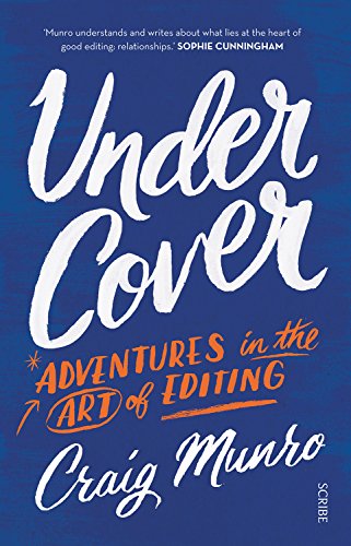 Under Cover: Adventures in the Art of Editing by Craig Munro