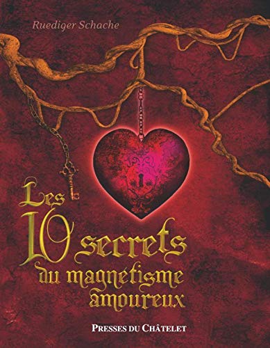Les Dix Secrets Du Magnetisme Amoureux Developpement Personnel Schache Ruediger Amazon Com Books