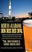 North Alabama Beer: An Intoxicating History by 