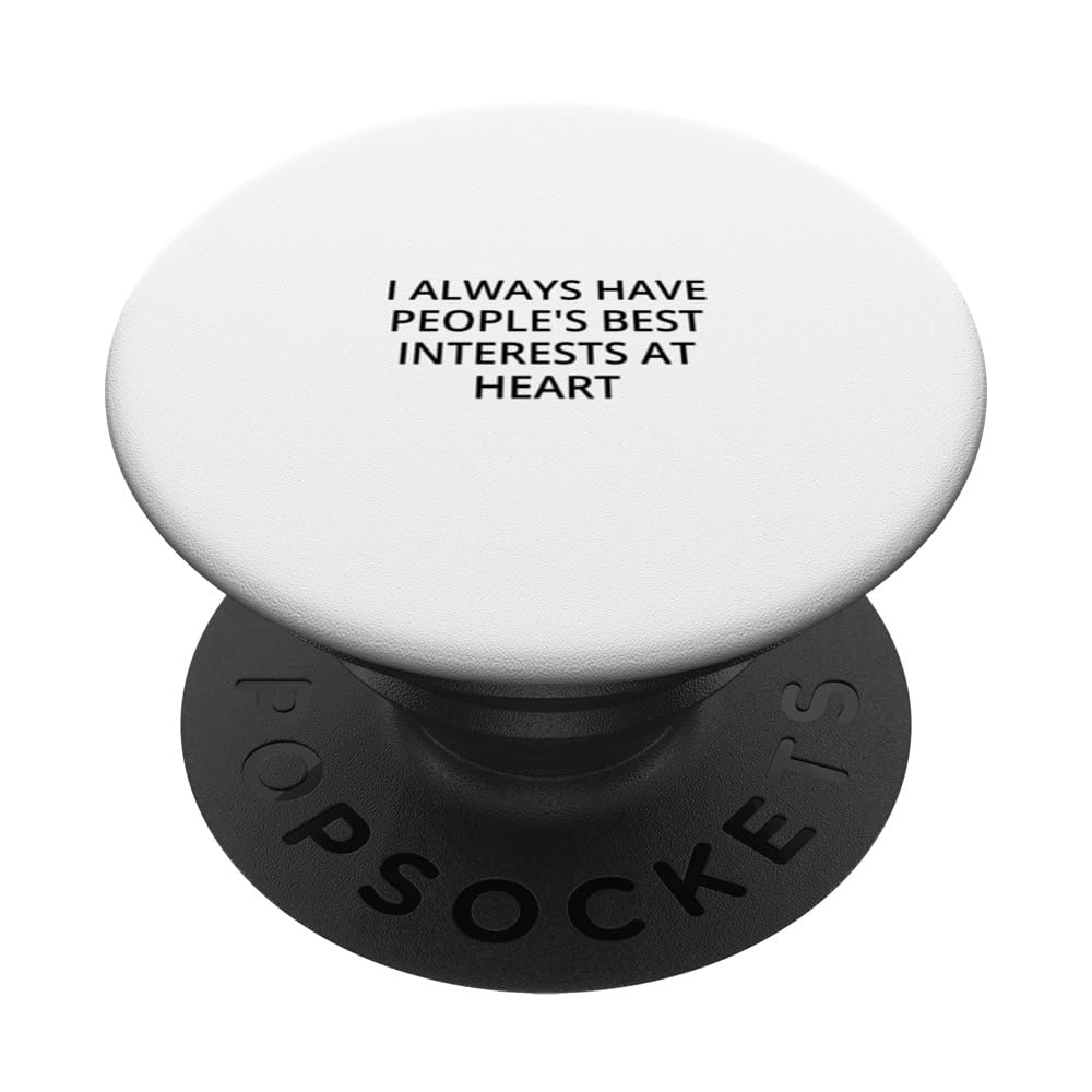 I always have people's best interests at heart PopSockets Swappable PopGrip