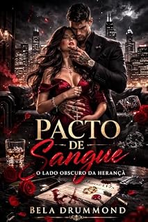 Livro Pacto de Sangue: O Lado Obscuro da Herança: Um Romance de Máfia Dark: Ela foi vendida como tributo, mas se tornou a obsessão do Don de Chicago.