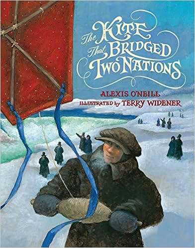 The Kite that Bridged Two Nations: Homan Walsh and the First Niagara Suspension Bridge, by Alexis O'Neill The Kite that Bridged Two Nations: Homan Walsh and the First Niagara Suspension Bridge, by Alexis O'Neill