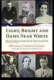 Light, Bright and Damn Near White: Black Leaders Created by the One-Drop Rule by Michelle Gordon Jackson, Adam Clayton Powell IV