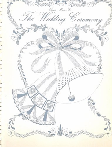 Organ Music for the Wedding Ceremony by Richard Bradley (Sheet music)