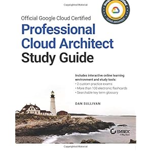 Official Google Cloud Certified Professional Cloud Architect Study Guide