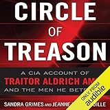 Circle of Treason: CIA Traitor Aldrich Ames and the Men He Betrayed by 