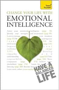 Change Your Life With Emotional Intelligence A Teach