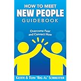 How To Meet New People Guidebook: Overcome Fear and Connect Now
