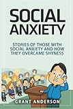 Image de Social Anxiety: Stories Of Those With Social Anxiety And How They Overcame Shyness