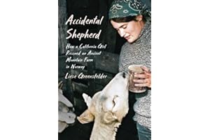 Accidental Shepherd: How a California Girl Rescued an Ancient Mountain Farm in Norway