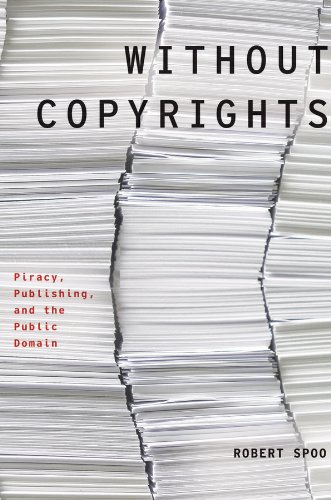 Without Copyrights: Piracy, Publishing, and the Public Domain (Modernist Literature and Culture)