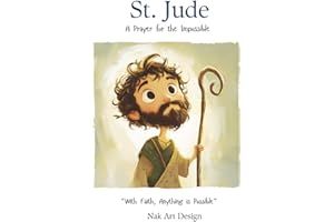 St. Jude - A Prayer for the Impossible: With Faith, Anything is Possible