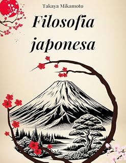 Livro FILOSOFIA JAPONESA: Zen, Bushido, Wabi-Sabi, Ikigai e todos os conceitos-chave da filosofia japonesa explorados em sua essência