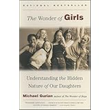 The Wonder of Girls: Understanding the Hidden Nature of Our Daughters