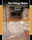 The Village Baker: Classic Regional Breads from Europe and America