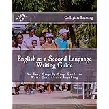 English as a Second Language Writing Guide: A Practical Guide for those learning to write in English