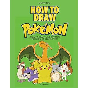 How to Draw Pokemon: Learn to Draw Your Favorite Pokemon Go Characters!: Learn to Draw Your Favourite Pokemon!