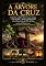 Livro A ÁRVORE DA CRUZ: A história completa da árvore que carregou o Rei dos Reis - do primeiro broto até o último sopro do Filho de Deus, narrada pela própria árvore como lição de crescimento espiritual