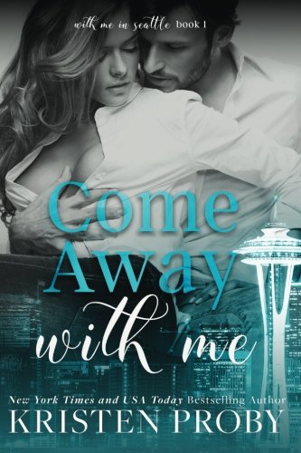 Come Away With Me With Me In Seattle Volume 1 Proby Kristen 9781633500143 Amazon Com Books