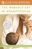 The Womanly Art of Breastfeeding: Completely Revised and Updated 8th Edition