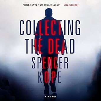 Collecting the Dead - Spencer Kope