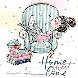 Home Sweet Home - Coloring Book for Adults: adorable illustrations | reading, baking, sewing, painting, knitting, yoga, cuddl