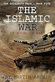 The-Israeli--Islamic-War-An-exciting-combat-story-of-a-war-in-the-near-future-when-Israel-is-attacked-What-hap