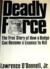 Deadly Force: The Wrongful Death of James Bouden Jr. : A True Story of How a Badge Can Become a License to Kill