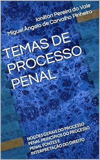 Livro TEMAS DE PROCESSO PENAL: NOÇÕES GERAIS DO PROCESSO PENAL PRINCÍPIOS DO PROCESSO PENAL FONTES E INTERPRETAÇÃO DO DIREITO (Tomo I Livro 1)