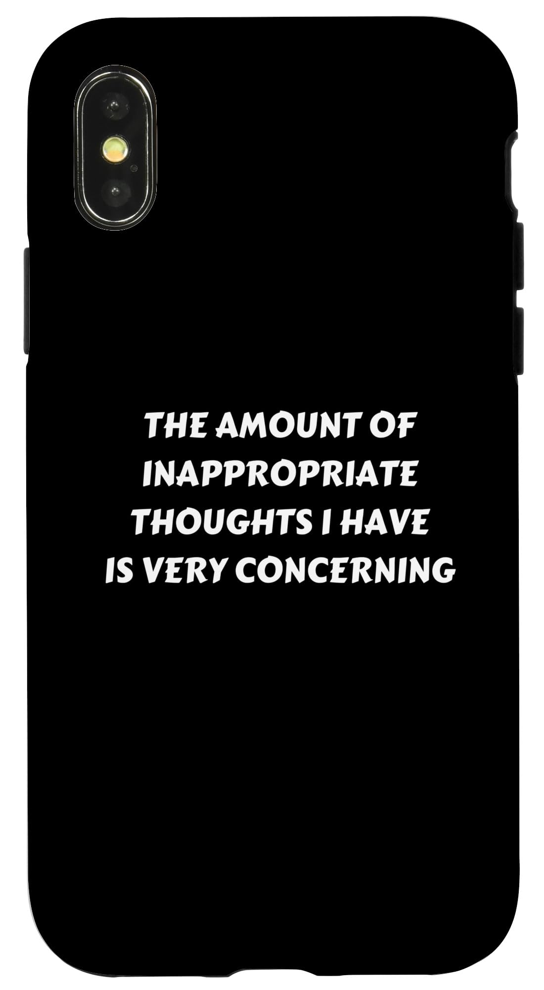 iPhone X/XS FUN SARCASTIC TSHIRT. THE AMOUNT OF INAPPROPRIATE THOUGHTS Case