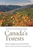 Image de Policies for Sustainably Managing Canada's Forests: Tenure, Stumpage Fees, and Forest Practices (Sustainability and the Environment)