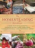 Homesteading: A Backyard Guide to Growing Your Own Food, Canning, Keeping Chickens, Generating Your by Abigail Gehring