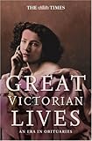 The Times Great Victorian Lives: An Era in Obituaries (Times (Times Books))