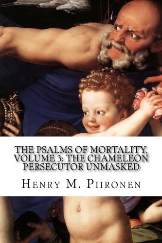 The Psalms of Mortality, Volume 3: The Chameleon Persecutor Unmasked