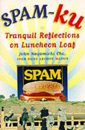 Spam-Ku: Tranquil Reflections on Luncheon Loaf