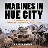 Marines in Hue City: A Portrait of Urban Combat Tet 1968: A Portrait of Urban Combat, Tet 1968 by Eric Hammel