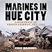 Marines in Hue City: A Portrait of Urban Combat Tet 1968: A Portrait of Urban Combat, Tet 1968 by Eric Hammel