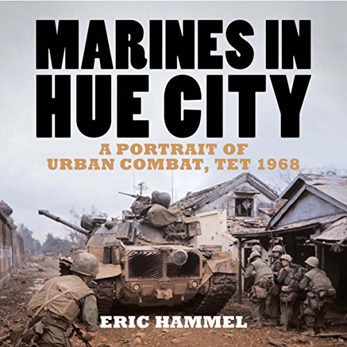 Marines in Hue City: A Portrait of Urban Combat Tet 1968: A Portrait of Urban Combat, Tet 1968 by Eric Hammel