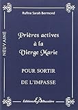 Prieres actives a la vierge Marie pour sortir de l'impasse (French Edition) by 