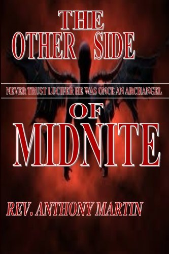 The Other Side Midnite ~ Never Trust Lucifer He Was Once An ArchAngel: Never Trust Lucifer He Was Once An ArchAngel